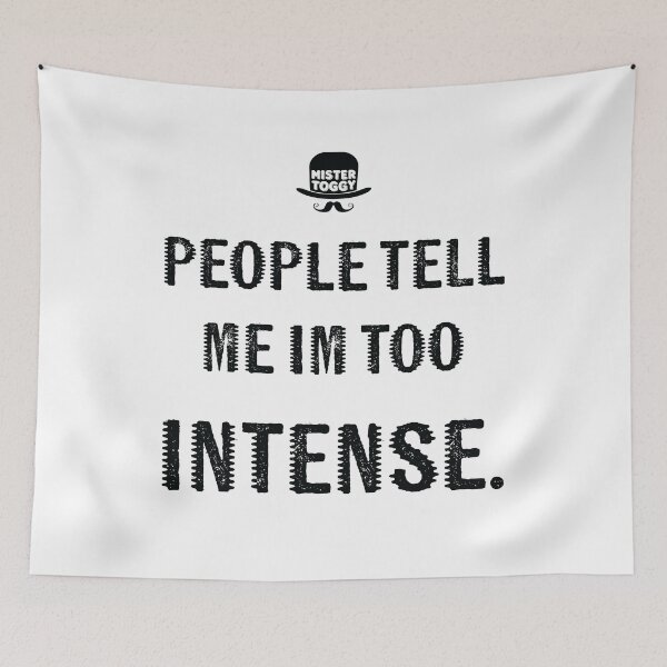 Item preview, Too Intense? designed and sold by MisterToggy.