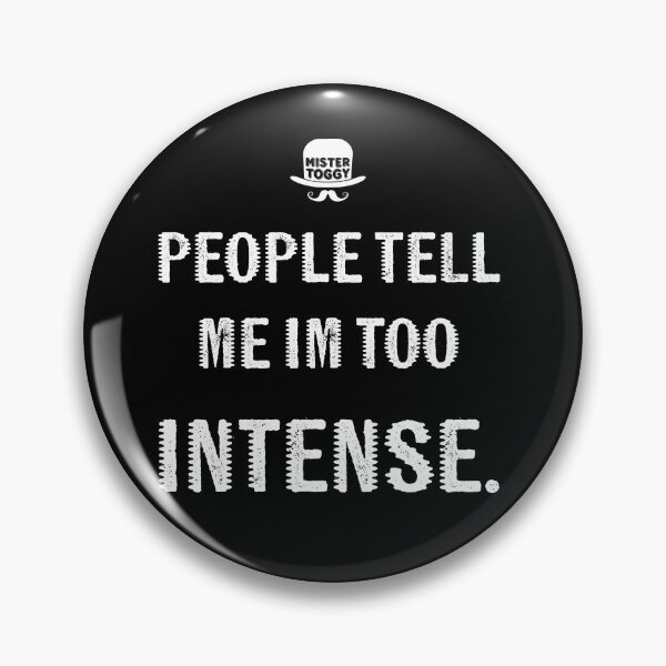 Item preview, Too Intense? designed and sold by MisterToggy.