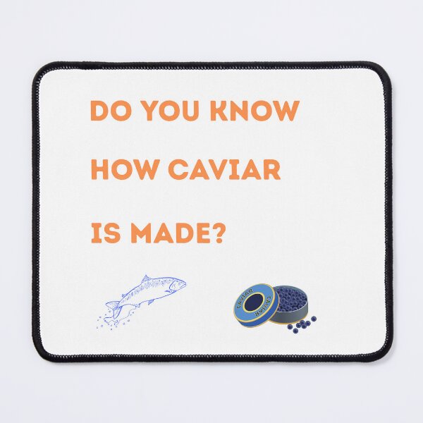 Item preview, Do you know how caviar is made? designed and sold by Hidanx.