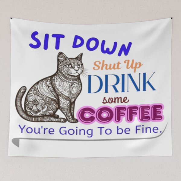 Item preview, Sit down shut up drink some coffee you're going to be fine designed and sold by Asif's PixelPlay.