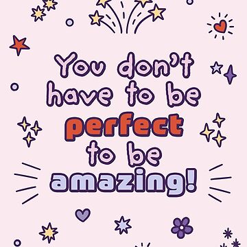 Artwork thumbnail, You Don't Have to Be Perfect to Be Amazing - Motivational Quote by ItsPurpleFox