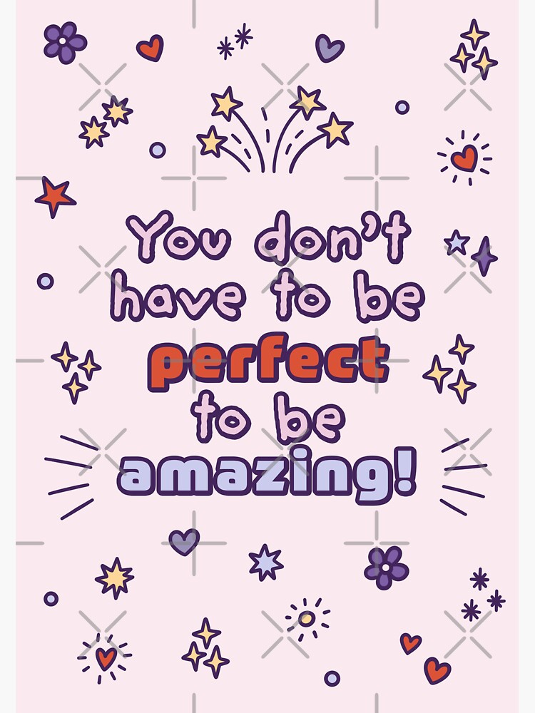 Thumbnail 3 of 3, Sticker, You Don't Have to Be Perfect to Be Amazing - Motivational Quote designed and sold by ItsPurpleFox.