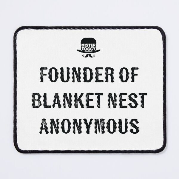 Item preview, Founder of Blanket Nest Anonymous designed and sold by MisterToggy.