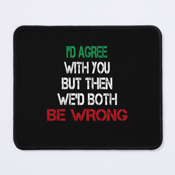 Item preview, Cheeky Disagreement Sarcasm designed and sold by Zakrytos ★★★★★.
