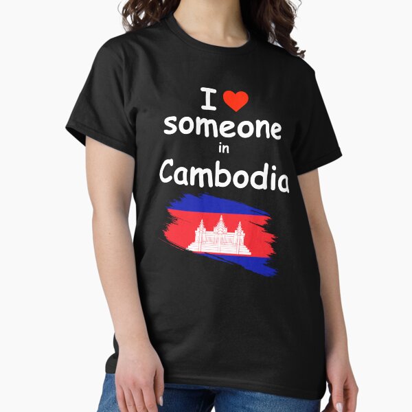 I Love Someone in Cambodia T-Shirt Classic T-Shirt
