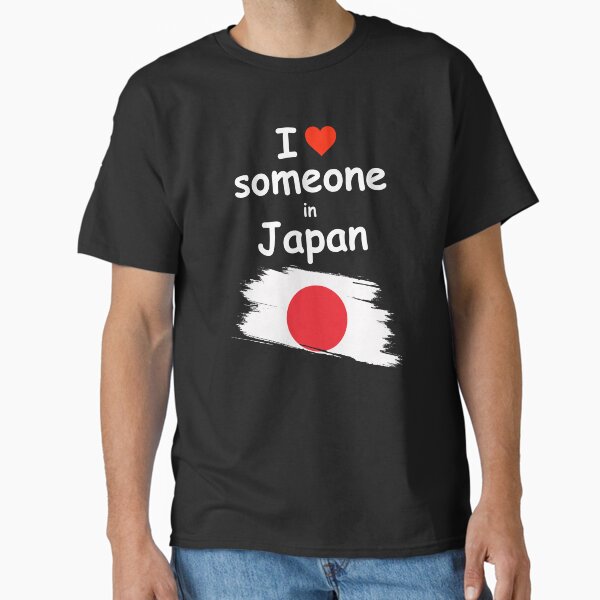 I Love Someone in Japan T-Shirt Classic T-Shirt
