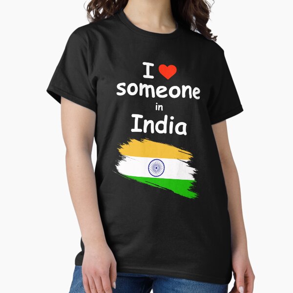I Love Someone in India T-Shirt Classic T-Shirt