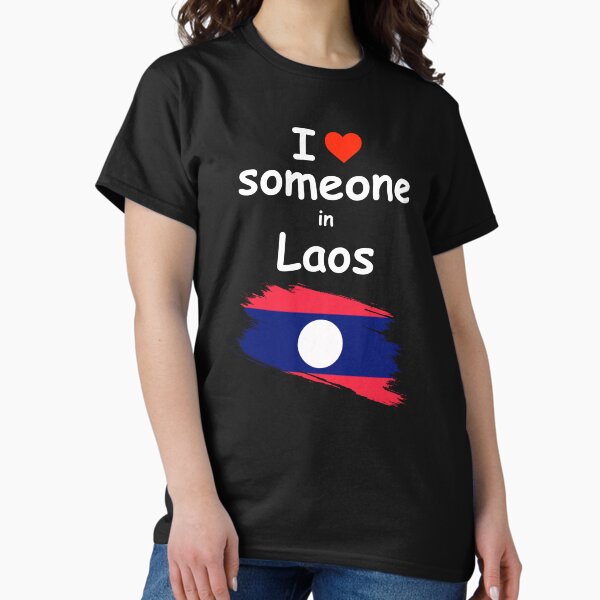 I Love Someone in Laos T-Shirt Classic T-Shirt