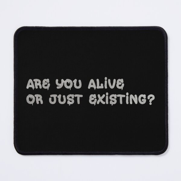 Item preview, are you alive or just existing ? designed and sold by Keftcha.