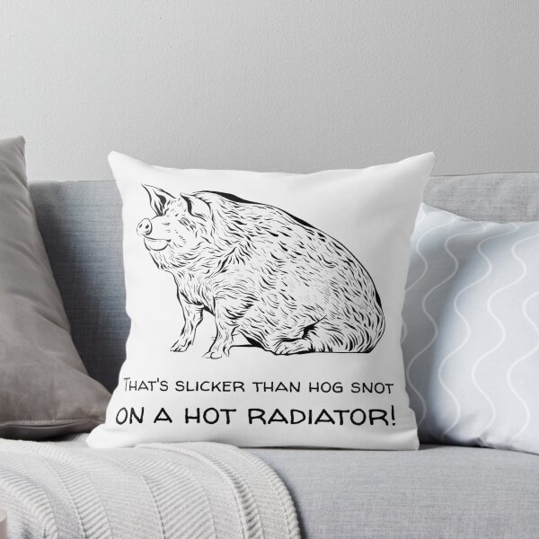 Item preview, That's slicker than hog snot on a hot radiator! Funny Southern t-shirt designed and sold by LCCreation25.