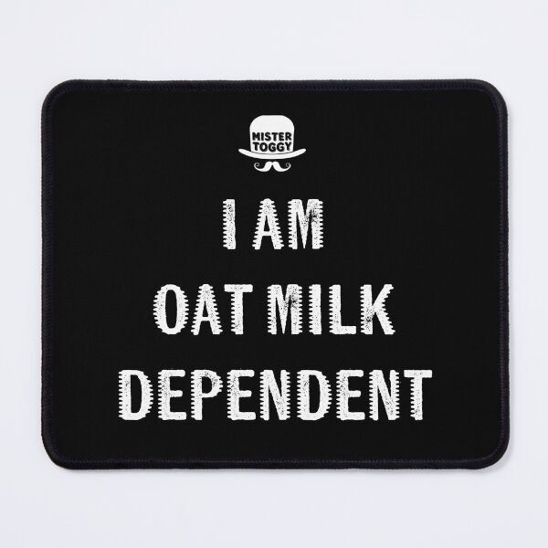 Item preview, Oat Milk Dependent  designed and sold by MisterToggy.