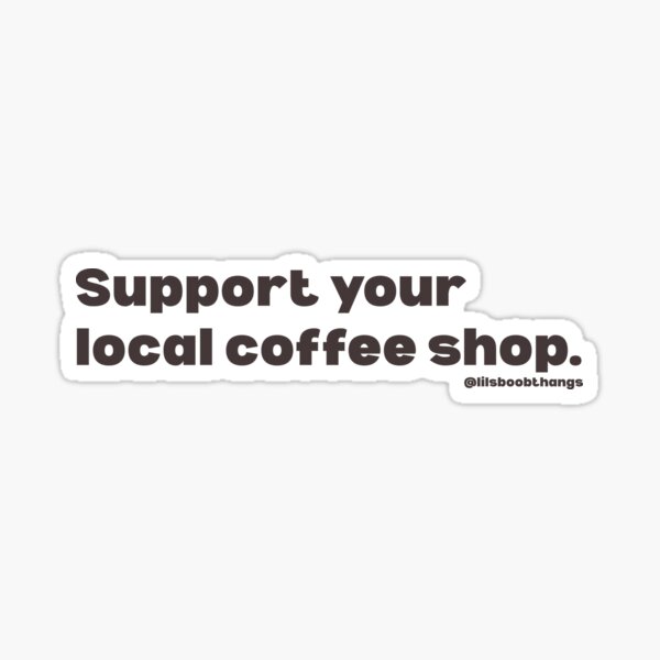 Item preview, Support your local coffee shop. V2, brown | @lilsboobthangs designed and sold by lilsboobthangs.