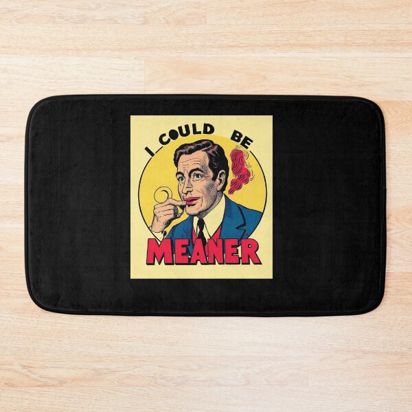 Item preview, I Could Be Meaner Funny funny gifts designed and sold by crazygingercat.