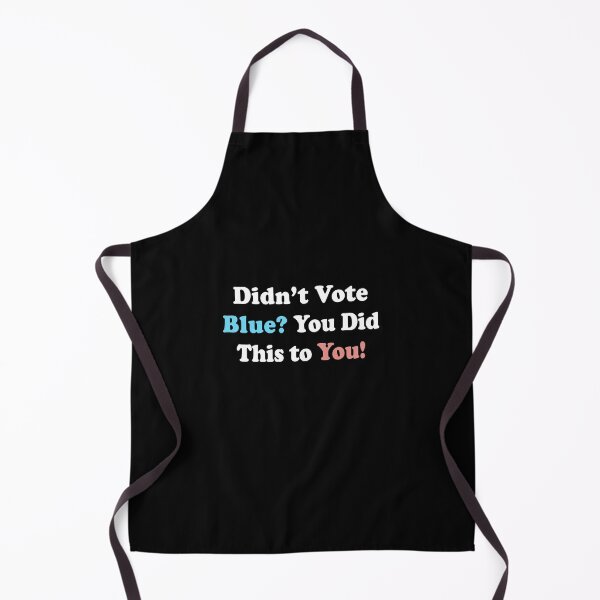 Item preview, Didn't Vote Blue You Did This To You Funny T-Shirts Hoodies Hats Pins Buttons Magnets MugsAnti Trump Anti MAGA Have Day You Deserve Humorous Resistance designed and sold by allfreelance.