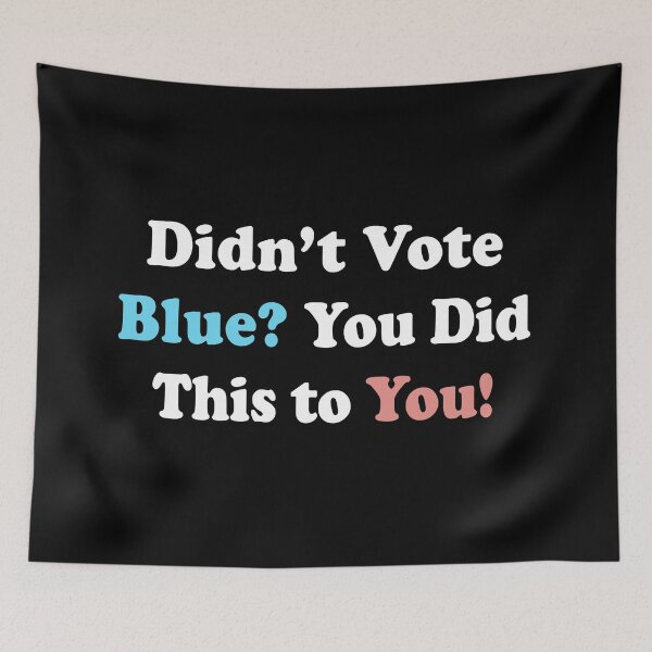 Item preview, Didn't Vote Blue You Did This To You Funny T-Shirts Hoodies Hats Pins Buttons Magnets MugsAnti Trump Anti MAGA Have Day You Deserve Humorous Resistance designed and sold by allfreelance.