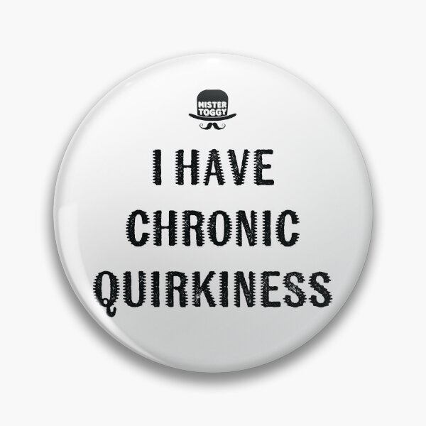 Item preview, Chronically Quirky (It’s Terminal, Apparently) designed and sold by MisterToggy.