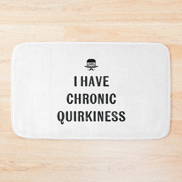 Item preview, Chronically Quirky (It’s Terminal, Apparently) designed and sold by MisterToggy.