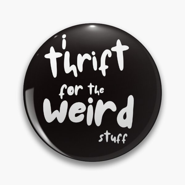 Item preview, I thrift for the weird stuff - white designed and sold by FunSheTees.