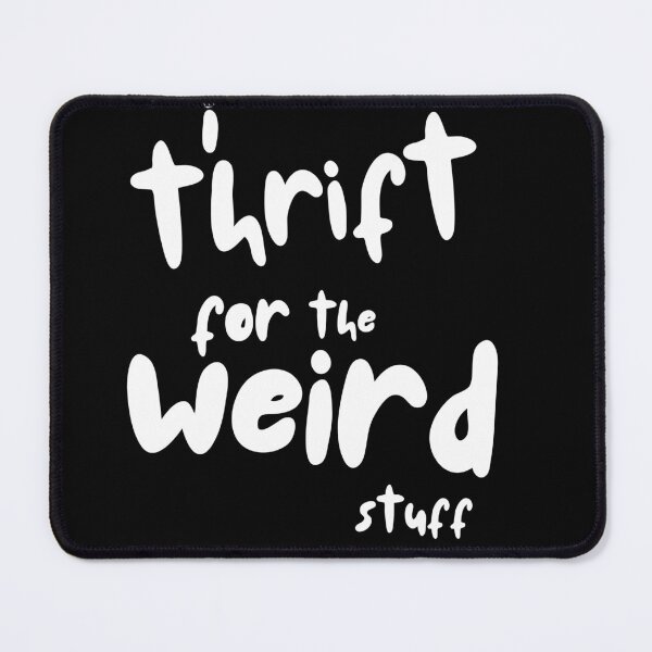 Item preview, I thrift for the weird stuff - white designed and sold by FunSheTees.