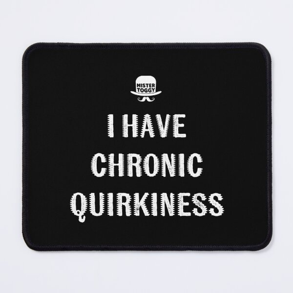 Item preview, Chronically Quirky (It’s Terminal, Apparently) designed and sold by MisterToggy.