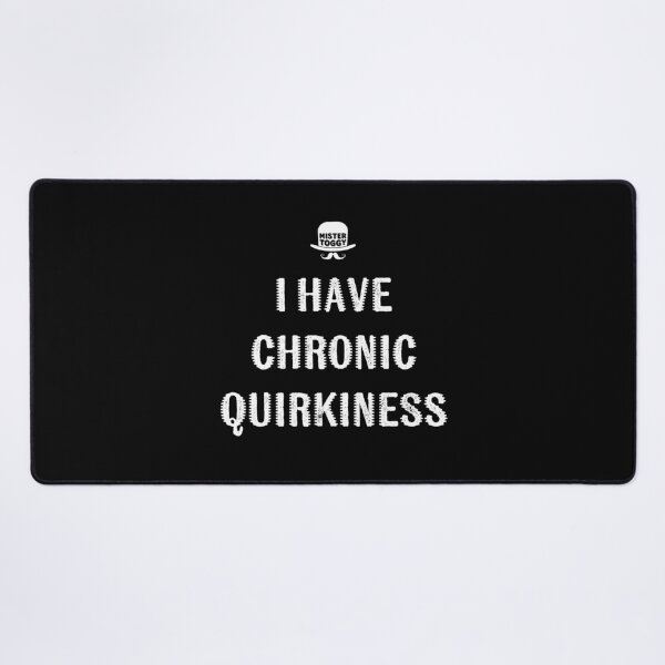 Item preview, Chronically Quirky (It’s Terminal, Apparently) designed and sold by MisterToggy.