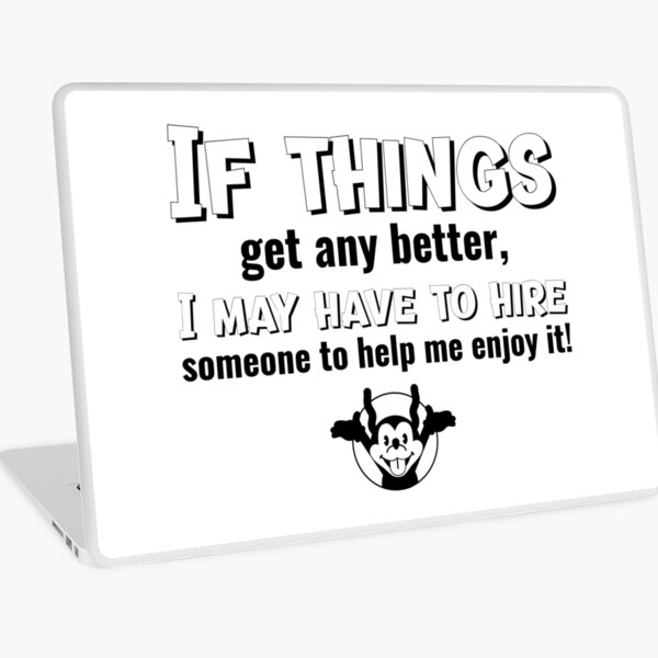 Item preview, If things get any better, I may have to hire someone to help me enjoy it. Funny Southern T-Shirt designed and sold by LCCreation25.