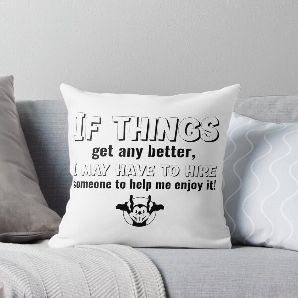 Item preview, If things get any better, I may have to hire someone to help me enjoy it. Funny Southern T-Shirt designed and sold by LCCreation25.