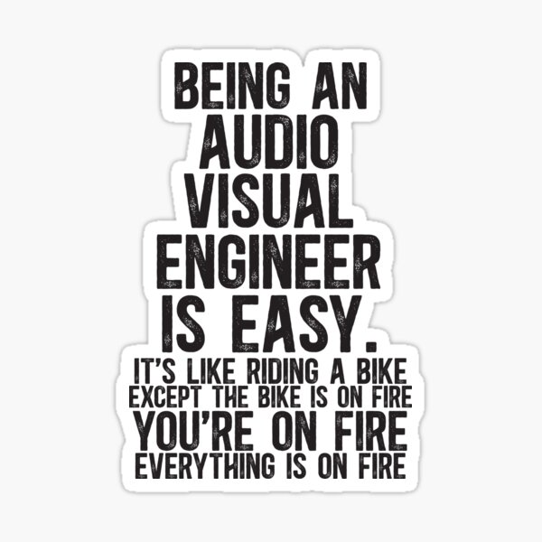 Item preview, Being an AV Engineer Is Easy It is Like Riding A Bike Except the Bike is on Fire designed and sold by TeesYouWant.