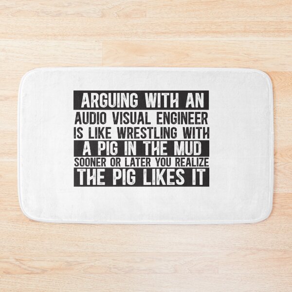 Item preview, Arguing With An AV Engineer Is Like Wrestling With A Pig in Mud Sooner Or Later You Realize The Pig Likes It designed and sold by TeesYouWant.