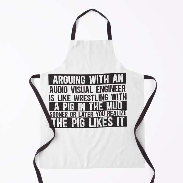 Item preview, Arguing With An AV Engineer Is Like Wrestling With A Pig in Mud Sooner Or Later You Realize The Pig Likes It designed and sold by TeesYouWant.