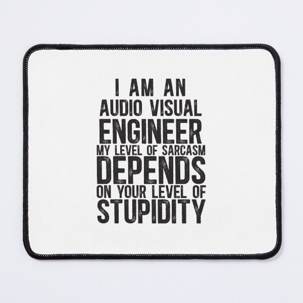 Item preview, Audio Visual Engineer My Level Of Sarcasm Depends On Your Level Of Stupidity designed and sold by TeesYouWant.