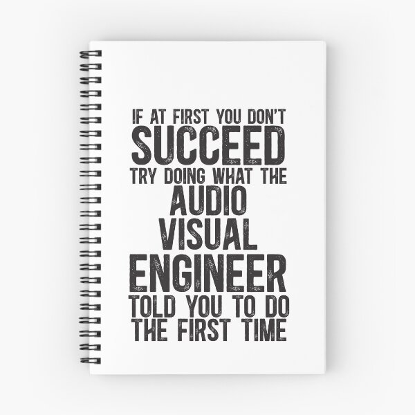 Item preview, If At First You Do Not Succeed, Try Doing What The AV Engineer Told You To Do The First Time designed and sold by TeesYouWant.