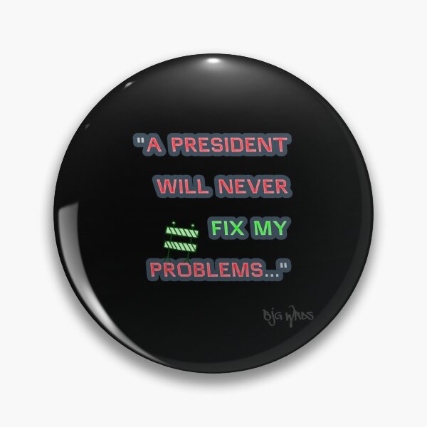 Item preview, "A PRESIDENT ..." Quote 4/10/2025 designed and sold by BJGWRDS.