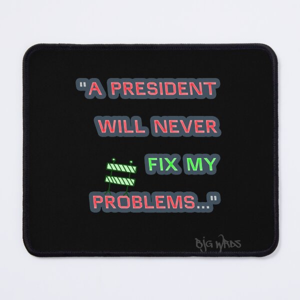 Item preview, "A PRESIDENT ..." Quote 4/10/2025 designed and sold by BJGWRDS.