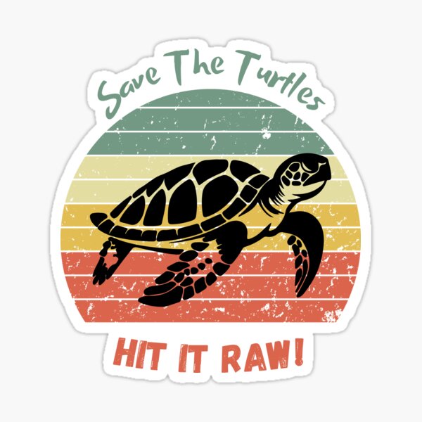 Item preview, Save The Turtles Hit It Raw designed and sold by beAwareShop.
