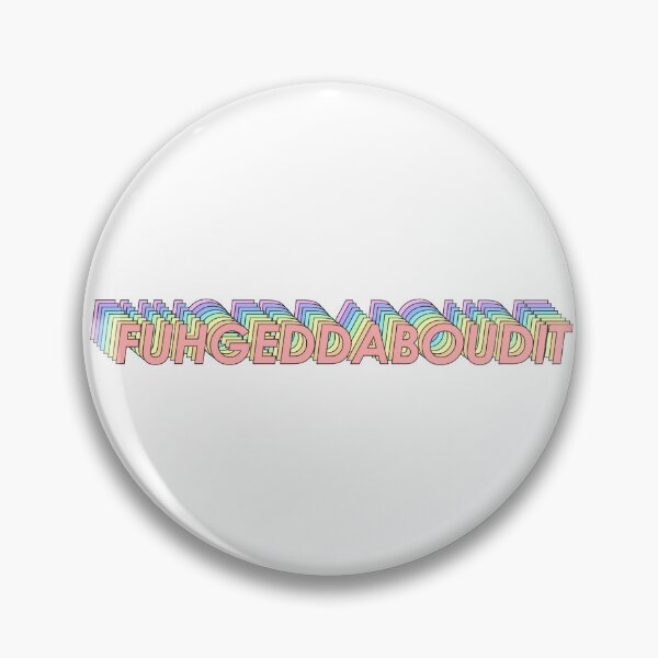 Item preview, FUHGEDDABOUDIT designed and sold by oddwonders.