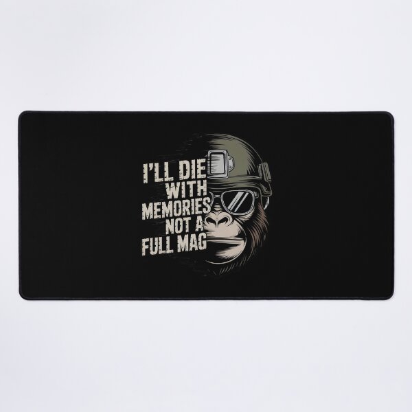 Item preview, I'll Die With Memories Not A Full Mag – Military Gorilla designed and sold by GRABAPSHOP.