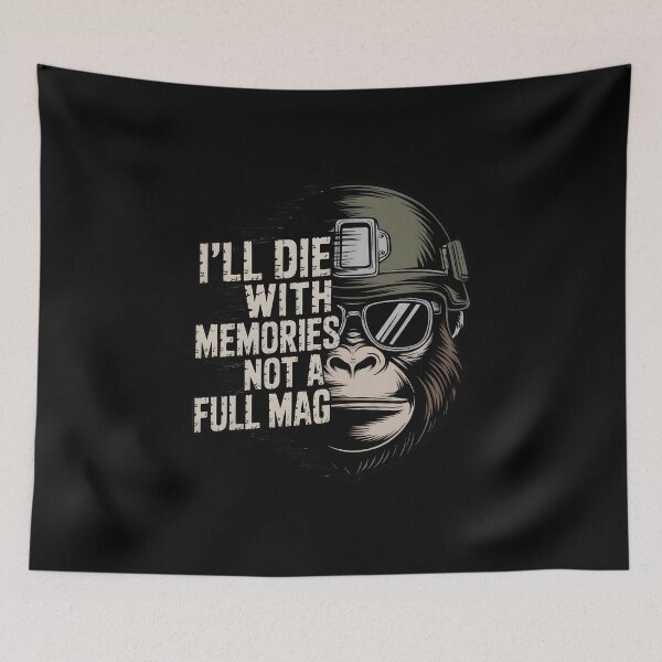 Item preview, I'll Die With Memories Not A Full Mag – Military Gorilla designed and sold by GRABAPSHOP.