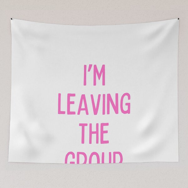 Item preview, i'm leaving the group chat designed and sold by menheraaudino.