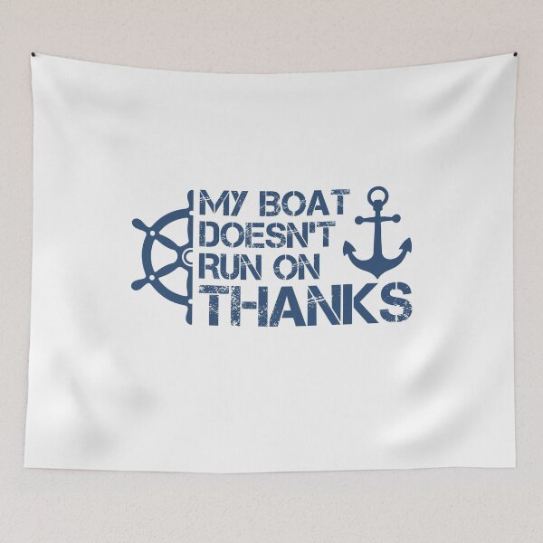 Item preview,  My Boat Doesn't Run on Thanks - Funny Nautical Quote  designed and sold by JUSTBEELEGANT.