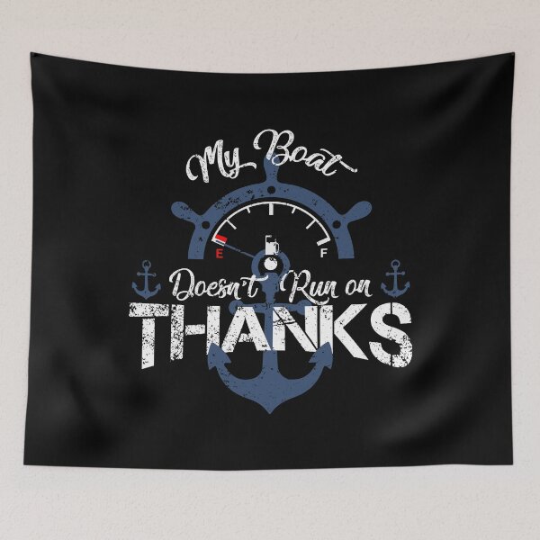 Item preview, My Boat Doesn't Run on Thanks - Funny Nautical Quote Boating Gift designed and sold by JUSTBEELEGANT.
