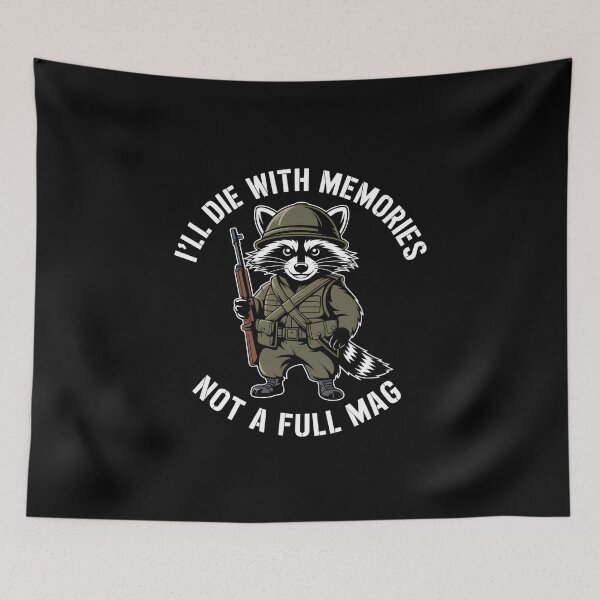 Item preview, I'll Die With Memories Not A Full Mag – Military Raccoon designed and sold by GRABAPSHOP.