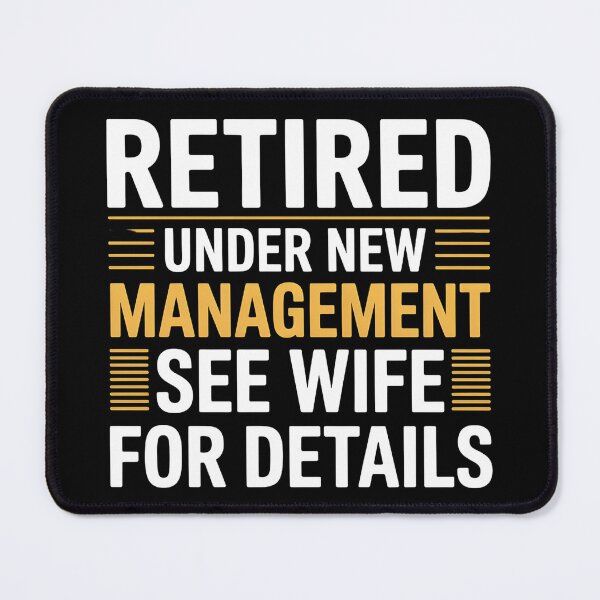Item preview, Retired Under New Management See Wife For Details designed and sold by MaxxerDesigns.