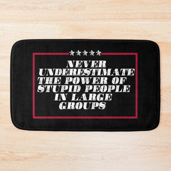 Item preview, Never underestimate the power of stupid people in large groups designed and sold by remerasnerdas.