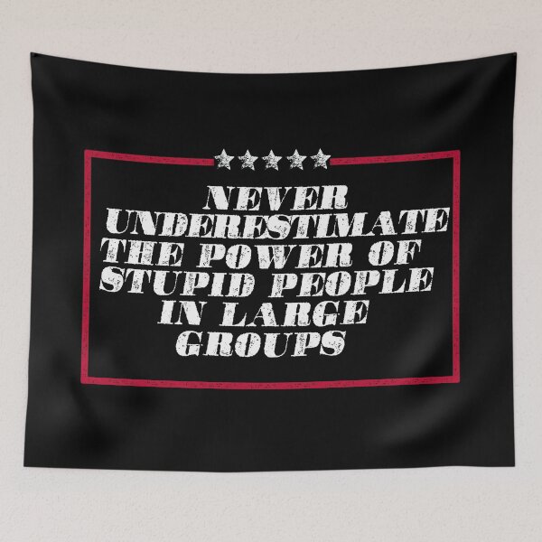 Item preview, Never underestimate the power of stupid people in large groups designed and sold by remerasnerdas.
