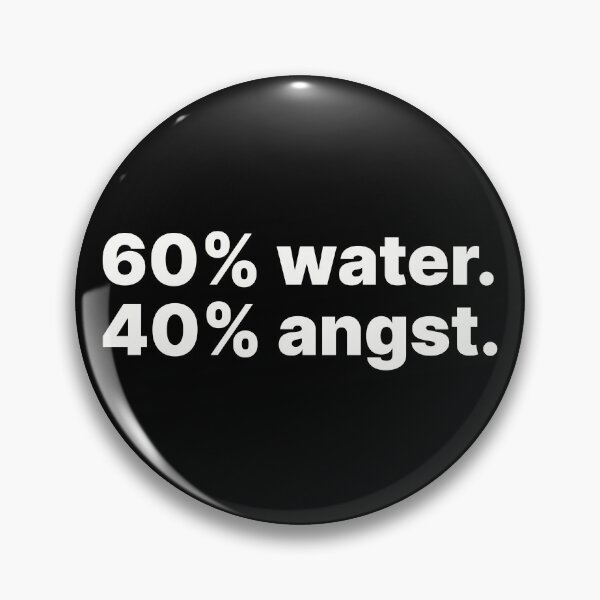 Item preview, 60% water, 40% angst | White text designed and sold by ThingsOnTees.