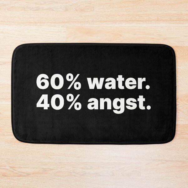 Item preview, 60% water, 40% angst | White text designed and sold by ThingsOnTees.