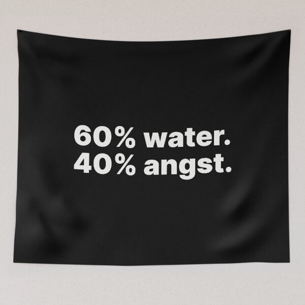 Item preview, 60% water, 40% angst | White text designed and sold by ThingsOnTees.
