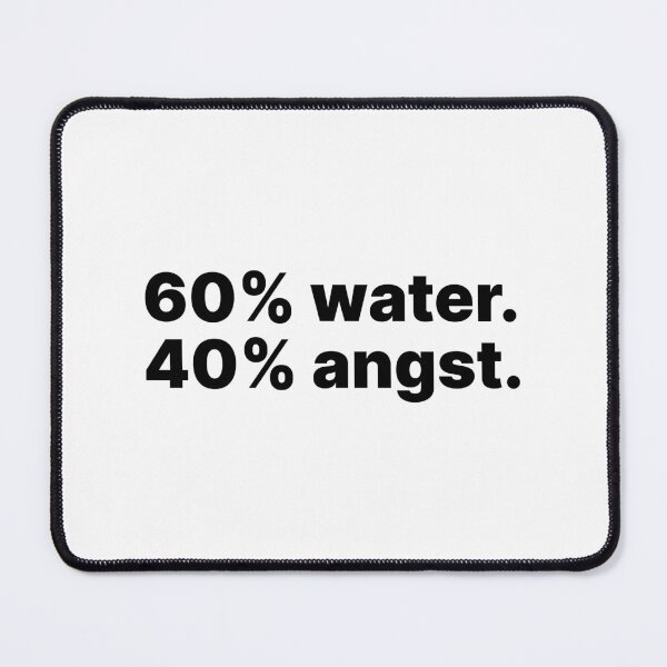 Item preview, 60% water, 40% angst | Black text designed and sold by ThingsOnTees.