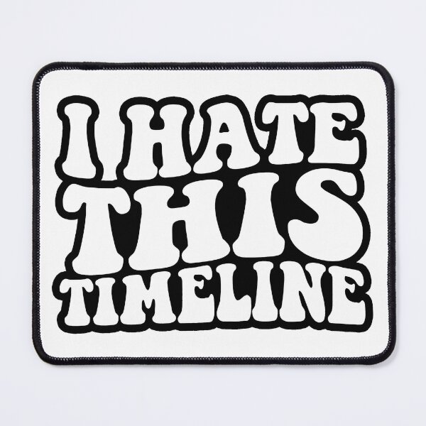 Item preview, I Hate This Timeline designed and sold by Metro Bionic.